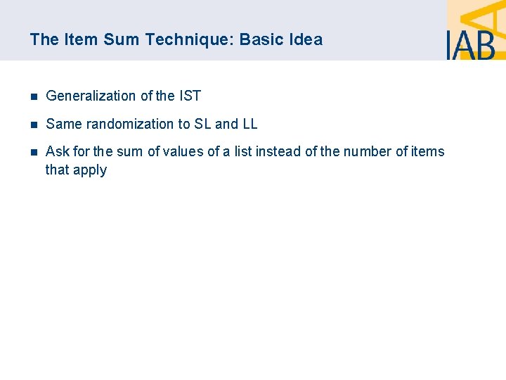 The Item Sum Technique: Basic Idea n Generalization of the IST n Same randomization
