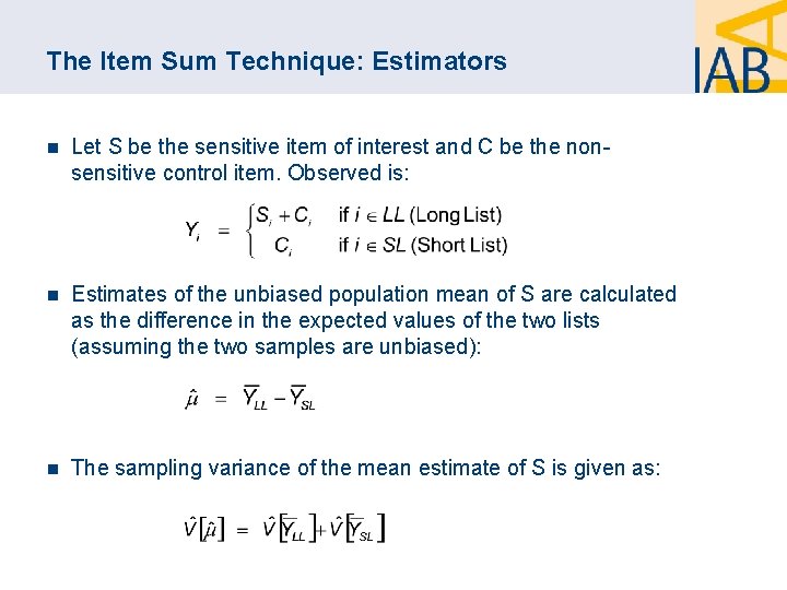 The Item Sum Technique: Estimators n Let S be the sensitive item of interest