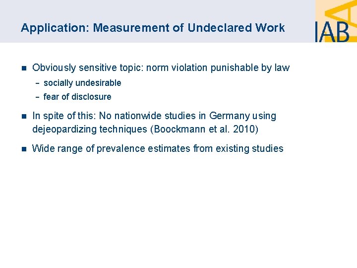 Application: Measurement of Undeclared Work n Obviously sensitive topic: norm violation punishable by law