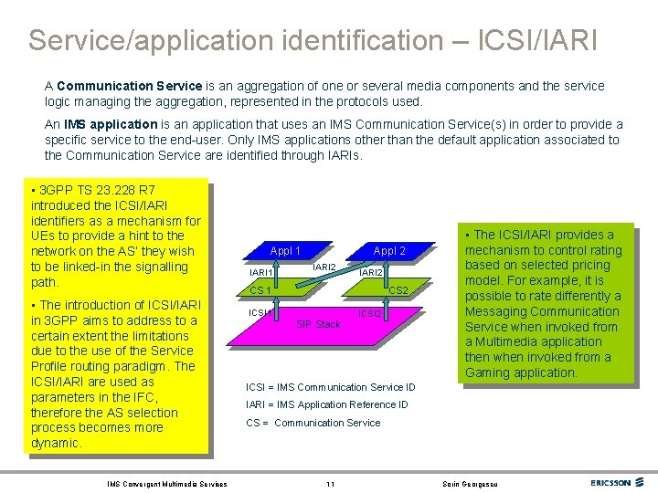 Service/application identification – ICSI/IARI A Communication Service is an aggregation of one or several