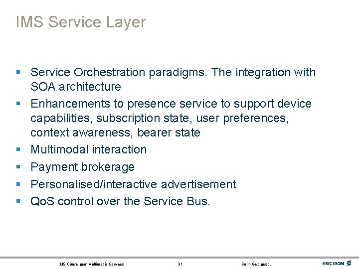 IMS Service Layer § Service Orchestration paradigms. The integration with SOA architecture § Enhancements