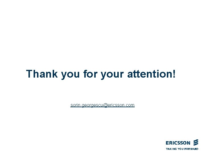 Thank you for your attention! sorin. georgescu@ericsson. com IMS Convergent Multimedia Services 32 Sorin