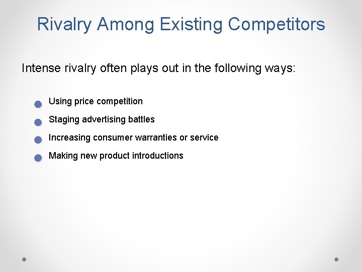 Rivalry Among Existing Competitors Intense rivalry often plays out in the following ways: Using