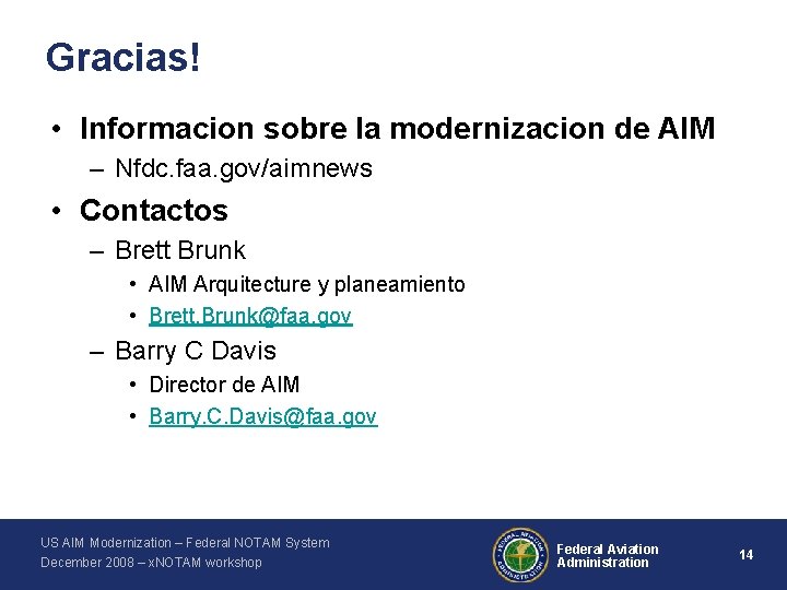 Gracias! • Informacion sobre la modernizacion de AIM – Nfdc. faa. gov/aimnews • Contactos