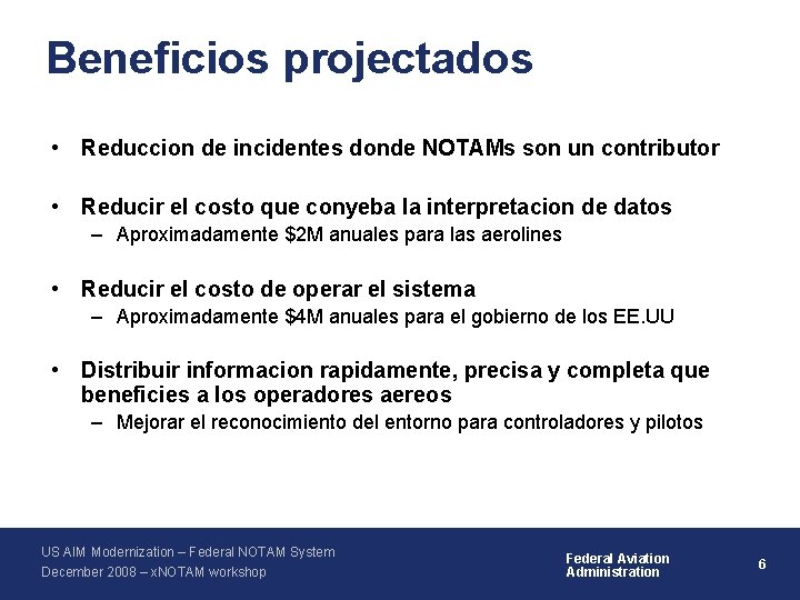 Beneficios projectados • Reduccion de incidentes donde NOTAMs son un contributor • Reducir el