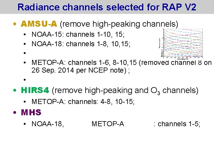 Radiance channels selected for RAP V 2 • AMSU-A (remove high-peaking channels) • NOAA-15: