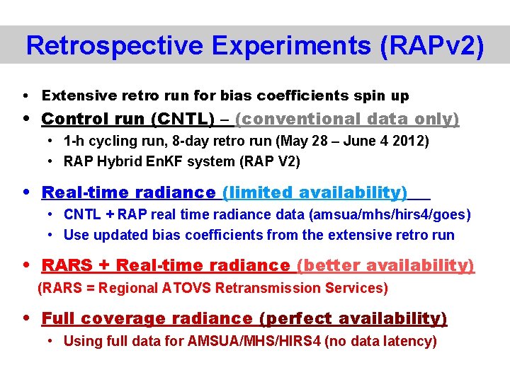 Retrospective Experiments (RAPv 2) • Extensive retro run for bias coefficients spin up •