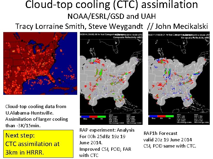 Cloud-top cooling (CTC) assimilation NOAA/ESRL/GSD and UAH Tracy Lorraine Smith, Steve Weygandt // John