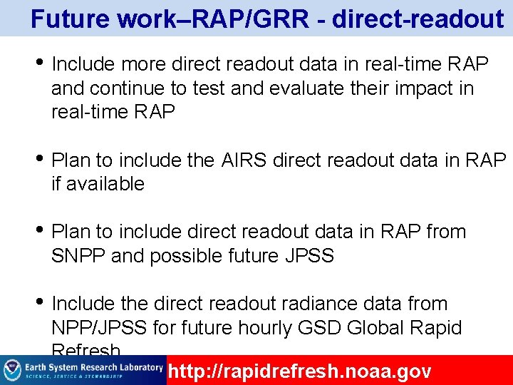 Future work–RAP/GRR - direct-readout • Include more direct readout data in real-time RAP and