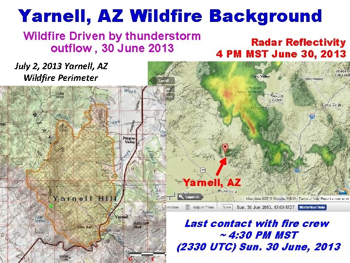 Yarnell, AZ Wildfire Background Wildfire Driven by thunderstorm outflow , 30 June 2013 July