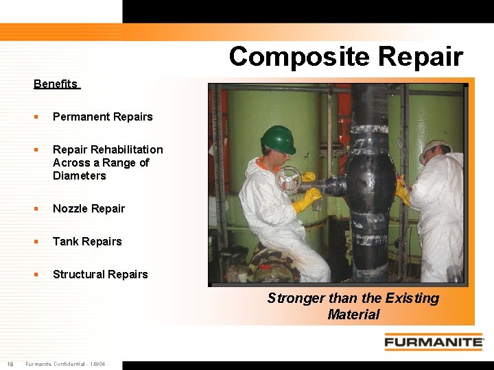 Composite Repair Benefits § Permanent Repairs § Repair Rehabilitation Across a Range of Diameters Composite Repair Benefits § Permanent Repairs § Repair Rehabilitation Across a Range of Diameters