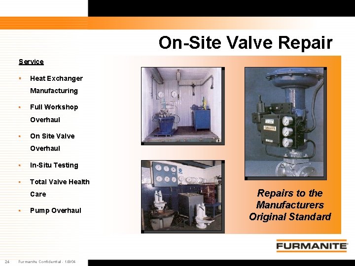 On-Site Valve Repair Service § Heat Exchanger Manufacturing • Full Workshop Overhaul • On On-Site Valve Repair Service § Heat Exchanger Manufacturing • Full Workshop Overhaul • On