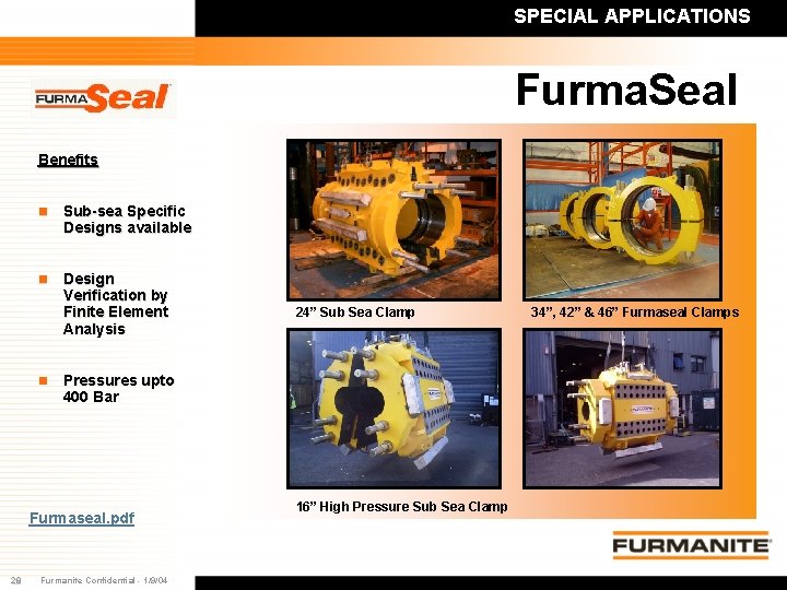 SPECIAL APPLICATIONS Furma. Seal Benefits n Sub-sea Specific Designs available n Design Verification by SPECIAL APPLICATIONS Furma. Seal Benefits n Sub-sea Specific Designs available n Design Verification by