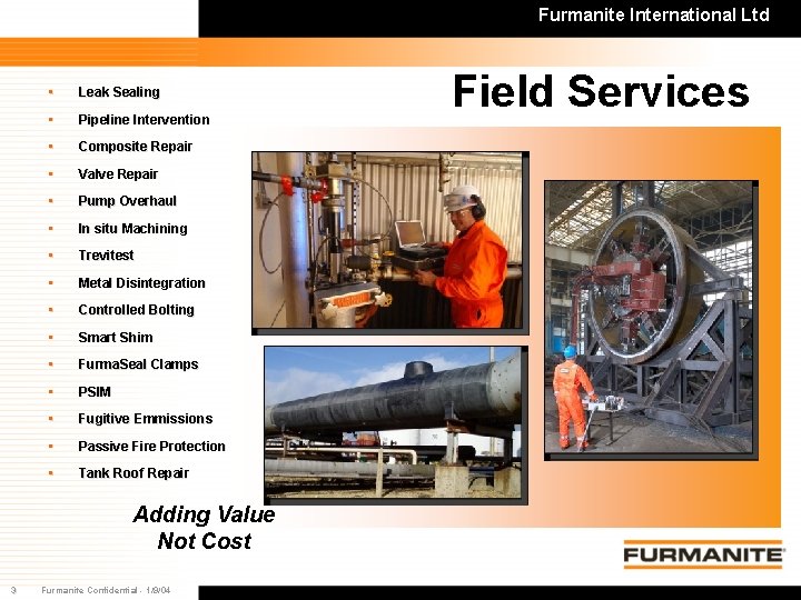 Furmanite International Ltd • Leak Sealing • Pipeline Intervention • Composite Repair • Valve Furmanite International Ltd • Leak Sealing • Pipeline Intervention • Composite Repair • Valve
