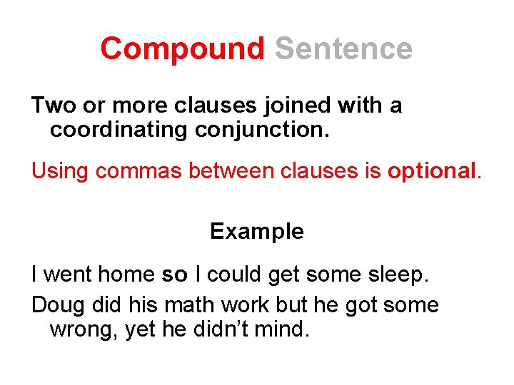 Compound Sentence Two or more clauses joined with a coordinating conjunction. Using commas between