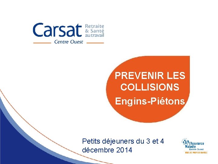 PREVENIR LES COLLISIONS Engins-Piétons Petits déjeuners du 3 et 4 décembre 2014 
