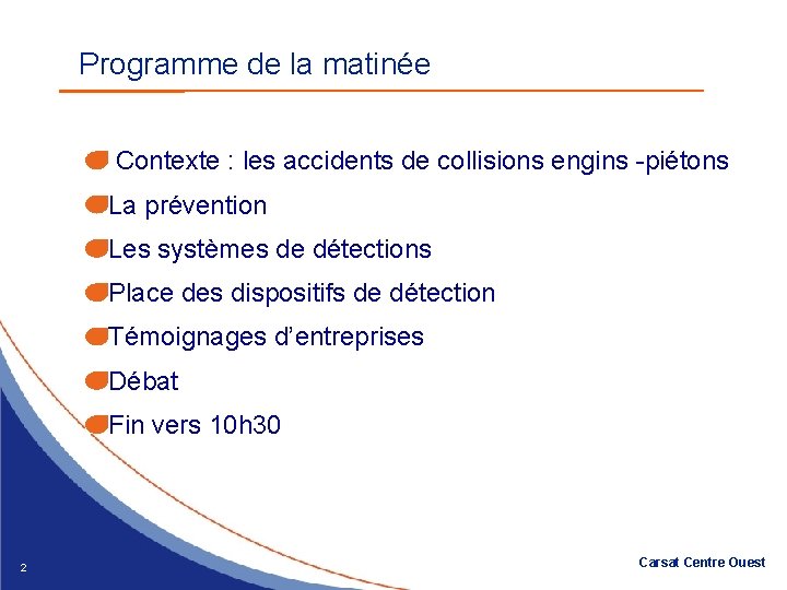 Programme de la matinée Contexte : les accidents de collisions engins -piétons La prévention