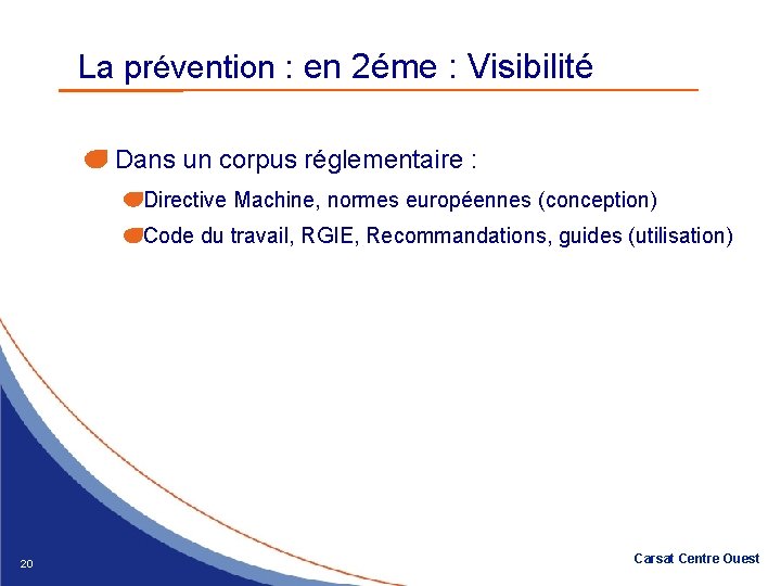 La prévention : en 2éme : Visibilité Dans un corpus réglementaire : Directive Machine,