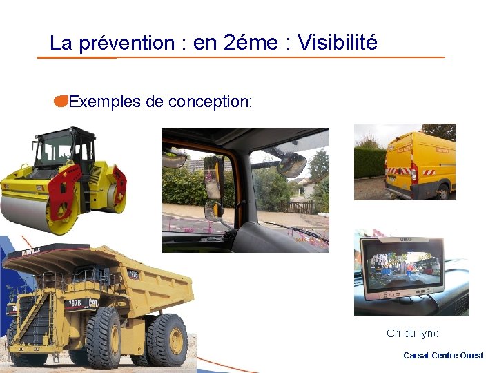 La prévention : en 2éme : Visibilité Exemples de conception: Cri du lynx 22