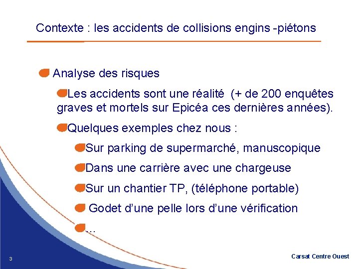 Contexte : les accidents de collisions engins -piétons Analyse des risques Les accidents sont