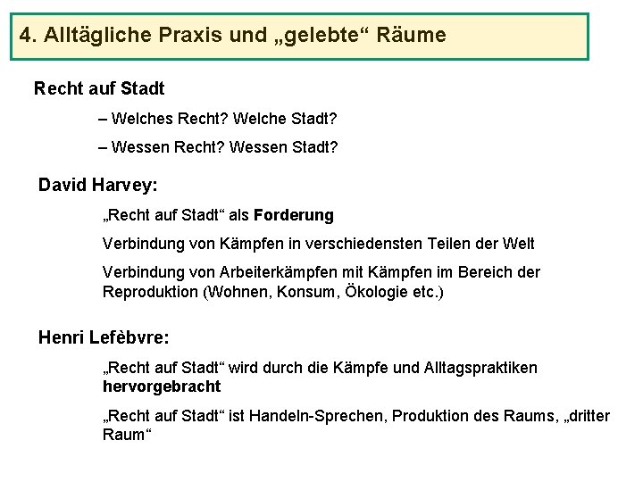 4. Alltägliche Praxis und „gelebte“ Räume Recht auf Stadt – Welches Recht? Welche Stadt?