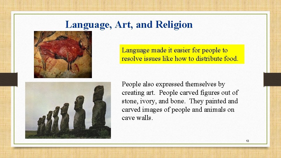 Language, Art, and Religion Language made it easier for people to resolve issues like