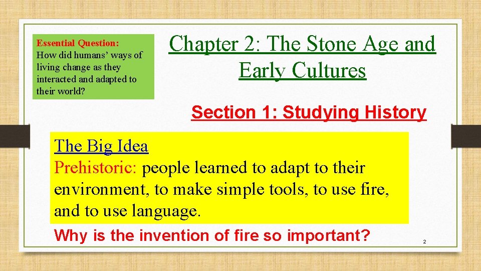 Essential Question: How did humans’ ways of living change as they interacted and adapted