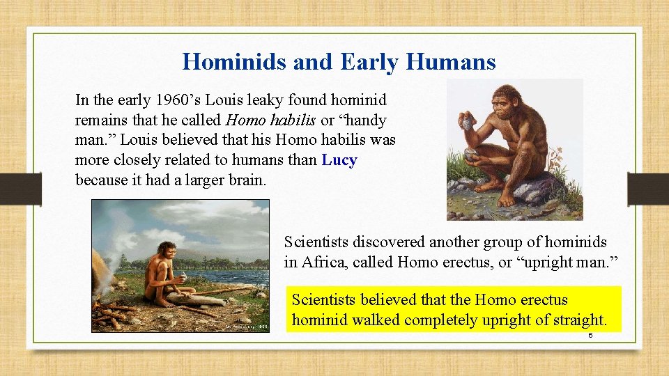 Hominids and Early Humans In the early 1960’s Louis leaky found hominid remains that