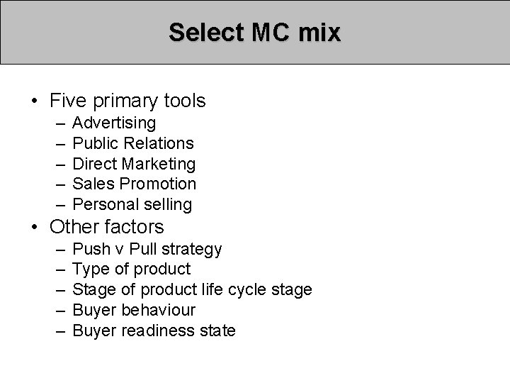 Select MC mix • Five primary tools – – – Advertising Public Relations Direct Select MC mix • Five primary tools – – – Advertising Public Relations Direct