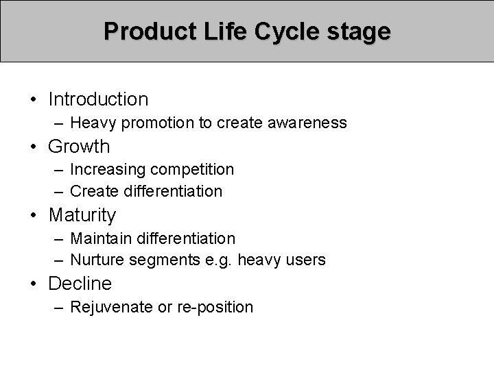 Product Life Cycle stage • Introduction – Heavy promotion to create awareness • Growth Product Life Cycle stage • Introduction – Heavy promotion to create awareness • Growth