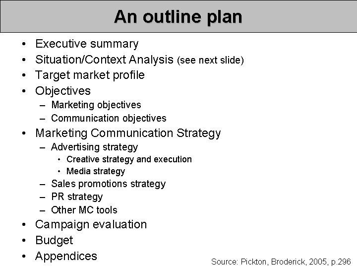 An outline plan • • Executive summary Situation/Context Analysis (see next slide) Target market An outline plan • • Executive summary Situation/Context Analysis (see next slide) Target market