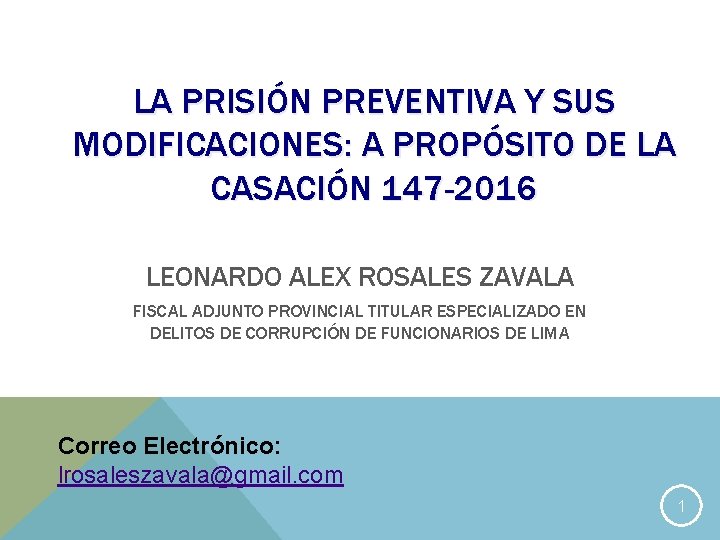 LA PRISIÓN PREVENTIVA Y SUS MODIFICACIONES: A PROPÓSITO DE LA CASACIÓN 147 -2016 LEONARDO