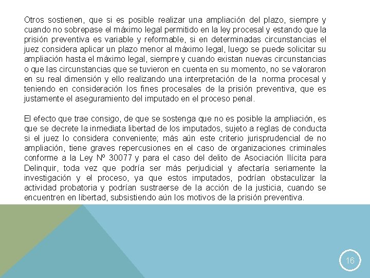 Otros sostienen, que si es posible realizar una ampliación del plazo, siempre y cuando