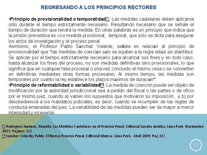 REGRESANDO A LOS PRINCIPIOS RECTORES • Principio de provisionalidad o temporalidad[1]. Las medidas cautelares