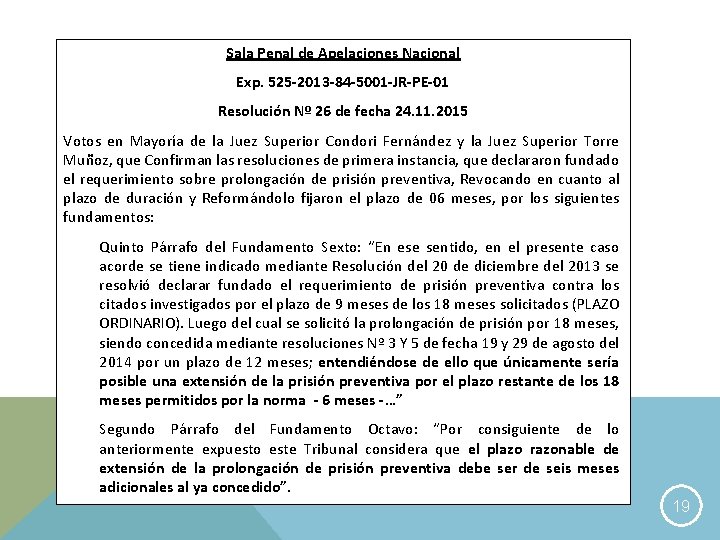 Sala Penal de Apelaciones Nacional Exp. 525 -2013 -84 -5001 -JR-PE-01 Resolución Nº 26