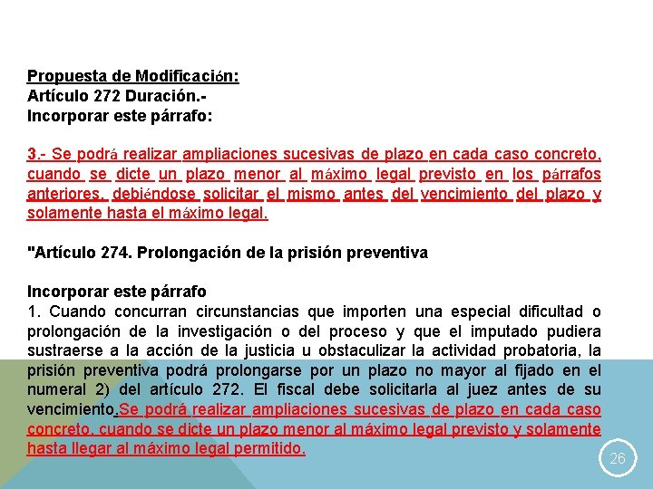 Propuesta de Modificación: Artículo 272 Duración. Incorporar este párrafo: 3. - Se podrá realizar