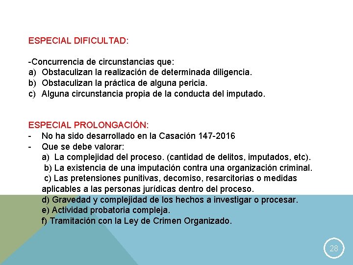 ESPECIAL DIFICULTAD: -Concurrencia de circunstancias que: a) Obstaculizan la realización de determinada diligencia. b)