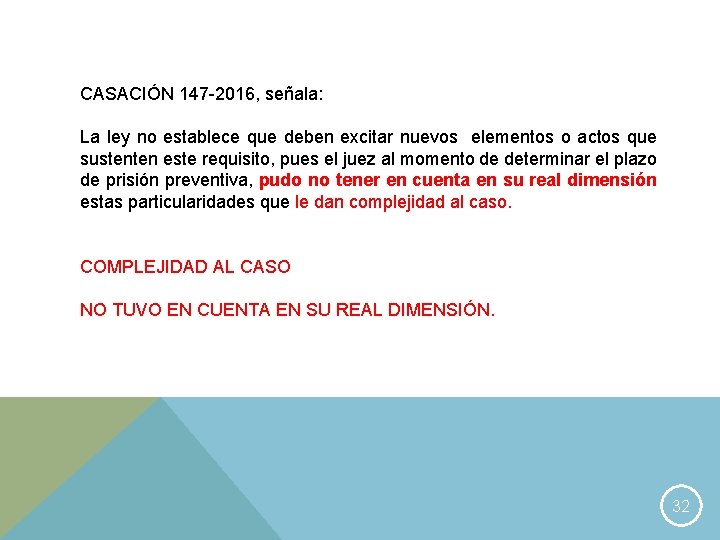 CASACIÓN 147 -2016, señala: La ley no establece que deben excitar nuevos elementos o