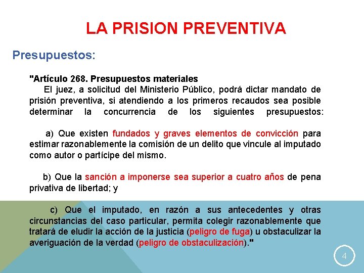 LA PRISION PREVENTIVA Presupuestos: "Artículo 268. Presupuestos materiales El juez, a solicitud del Ministerio