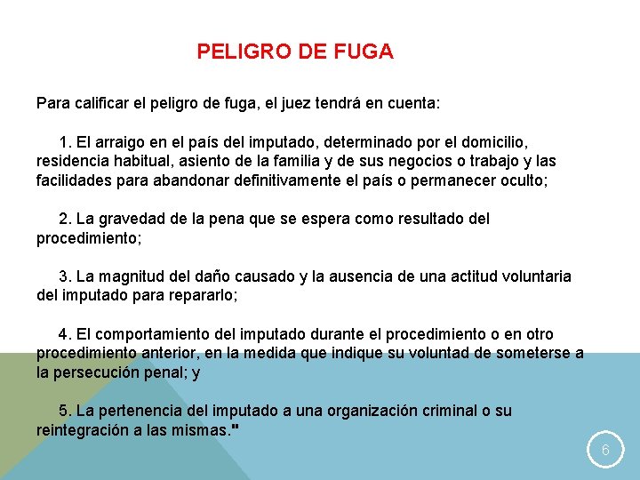 PELIGRO DE FUGA Para calificar el peligro de fuga, el juez tendrá en cuenta: