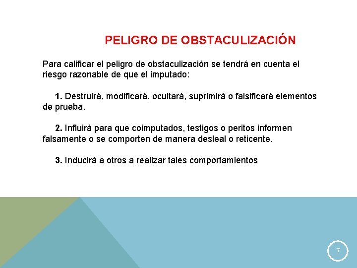 PELIGRO DE OBSTACULIZACIÓN Para calificar el peligro de obstaculización se tendrá en cuenta el