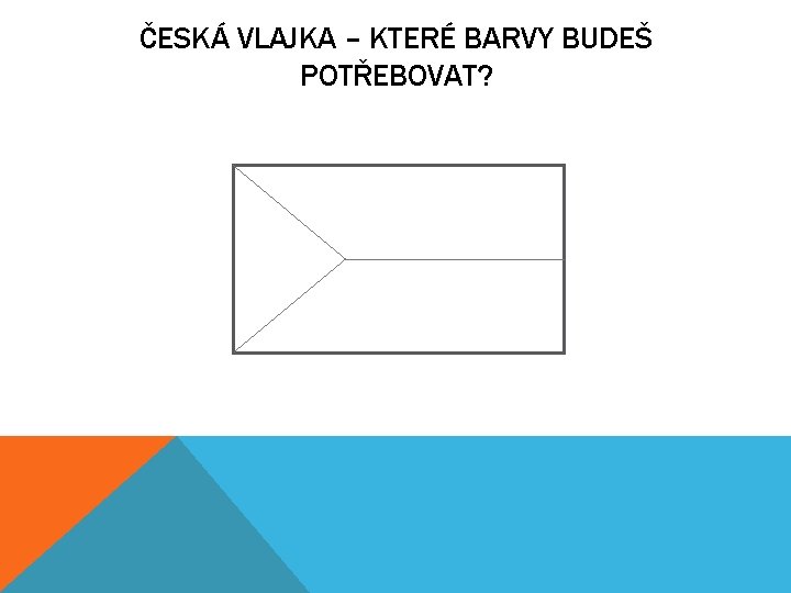 ČESKÁ VLAJKA – KTERÉ BARVY BUDEŠ POTŘEBOVAT? 