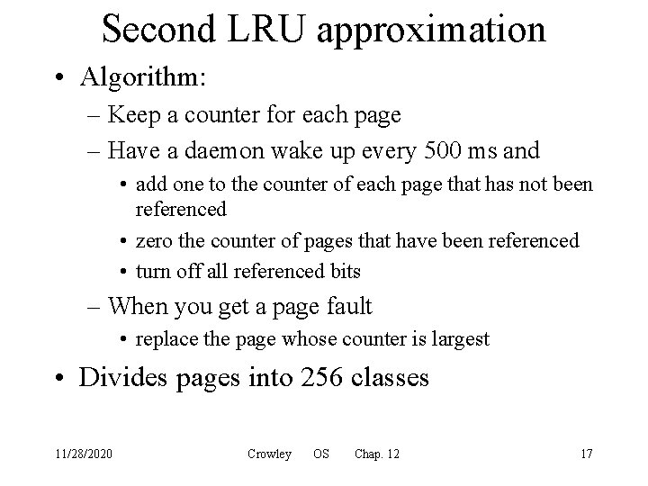 Second LRU approximation • Algorithm: – Keep a counter for each page – Have