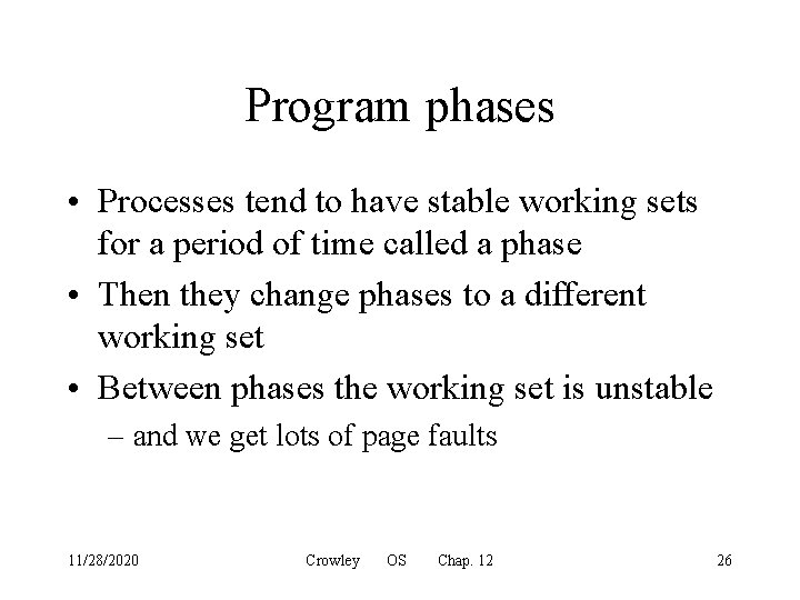 Program phases • Processes tend to have stable working sets for a period of