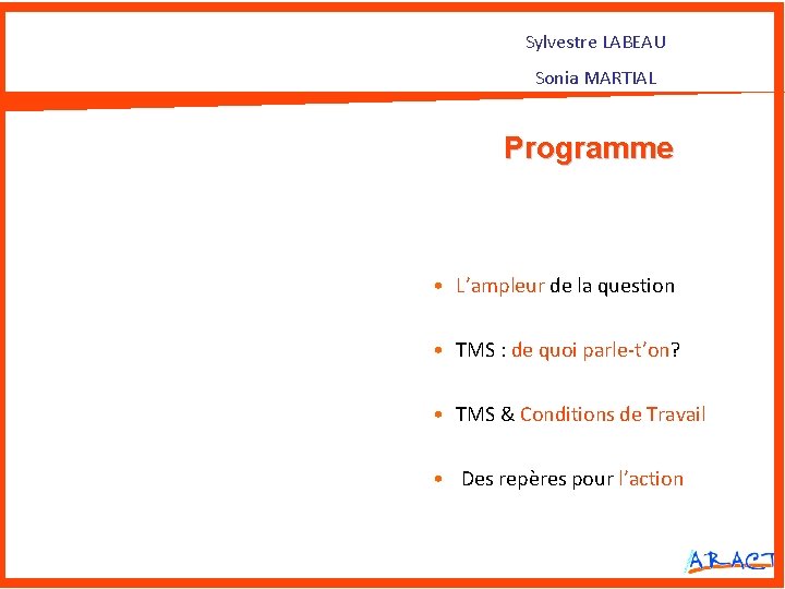 Sylvestre LABEAU Sonia MARTIAL Programme • L’ampleur de la question • TMS : de