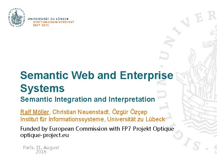 Semantic Web and Enterprise Systems Semantic Integration and Interpretation Ralf Möller, Christian Neuenstadt, Özgür