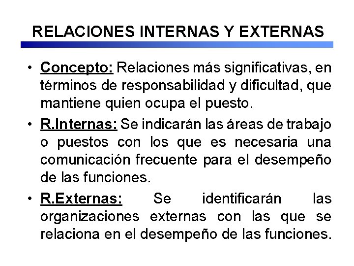 RELACIONES INTERNAS Y EXTERNAS • Concepto: Relaciones más significativas, en términos de responsabilidad y