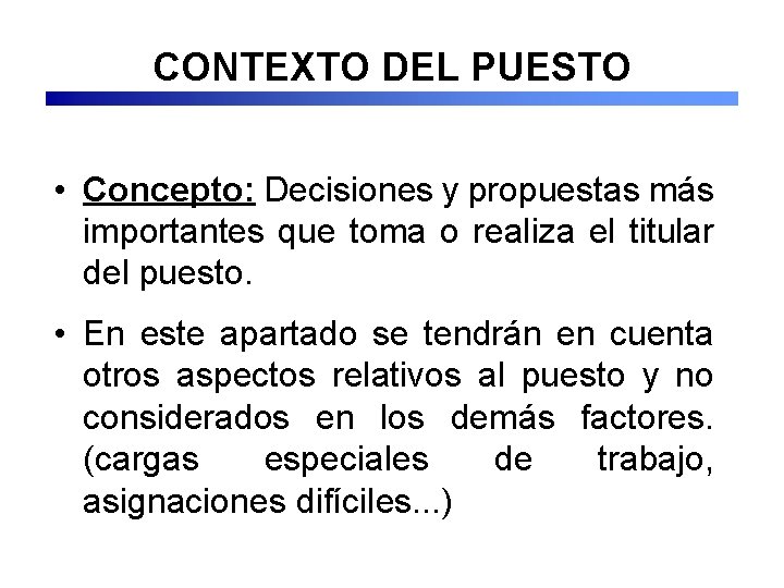 CONTEXTO DEL PUESTO • Concepto: Decisiones y propuestas más importantes que toma o realiza