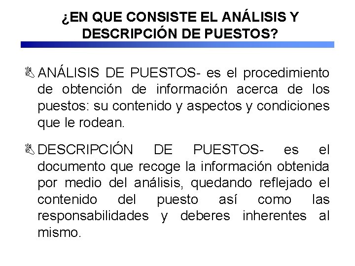 ¿EN QUE CONSISTE EL ANÁLISIS Y DESCRIPCIÓN DE PUESTOS? B ANÁLISIS DE PUESTOS- es