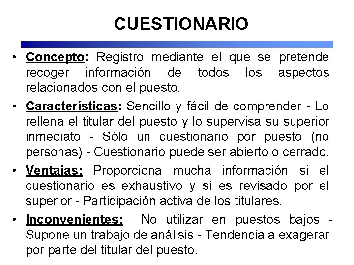 CUESTIONARIO • Concepto: Registro mediante el que se pretende recoger información de todos los